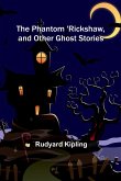 The Phantom 'Rickshaw, and Other Ghost Stories