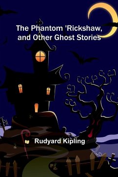 The Phantom 'Rickshaw, and Other Ghost Stories - Kipling, Rudyard