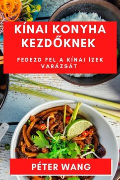 Kínai Konyha Kezd¿knek - Wang, Péter