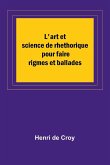 L'art et science de rhethorique pour faire rigmes et ballades