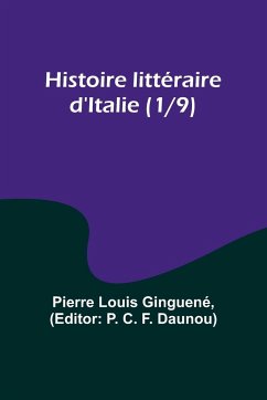 Histoire littéraire d'Italie (1/9) - Ginguené, Pierre Louis
