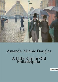A Little Girl in Old Philadelphia - Minnie Douglas, Amanda