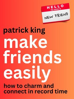Make Friends Easily (eBook, ePUB) - King, Patrick