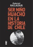 Ser Niño Huacho en la historia de Chile (eBook, ePUB)