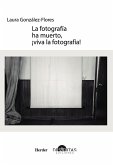 La fotografía ha muerto, ¡viva la fotografía! (eBook, PDF)