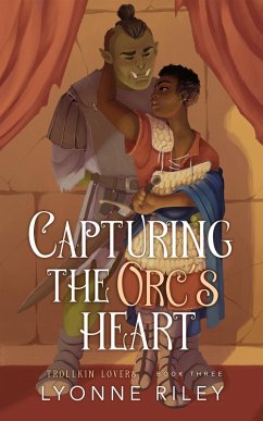 Capturing the Orc's Heart (Trollkin Lovers, #3) (eBook, ePUB) - Riley, Lyonne