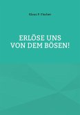 Erlöse uns von dem Bösen! (eBook, ePUB)