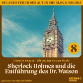 Sherlock Holmes und die Entführung des Dr. Watson (Die Abenteuer des alten Sherlock Holmes, Folge 8) (MP3-Download)