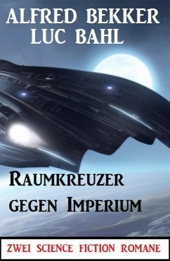 Cover Raumkreuzer gegen Imperium: Zwei Science Fiction Romane (eBook, ePUB)