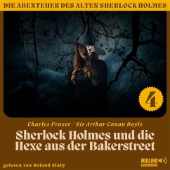 Sherlock Holmes und die Hexe aus der Bakerstreet (Die Abenteuer des alten Sherlock Holmes, Folge 4) (MP3-Download) - Doyle, Sir Arthur Conan; Fraser, Charles