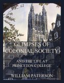 Glimpses of colonial society and the life at Princeton College (eBook, ePUB)