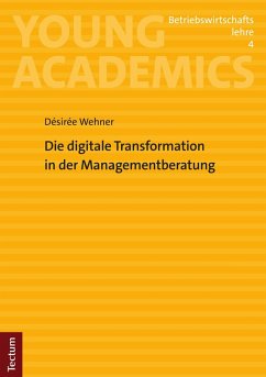 Die digitale Transformation in der Managementberatung (eBook, PDF) - Wehner, Désirée