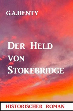 Der Held von Stokebridge: Historischer Roman (eBook, ePUB) - Henty, G. A.