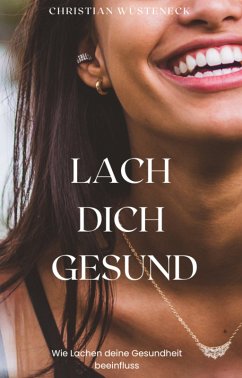 LACH DICH GESUND (eBook, ePUB) - Wüsteneck, Christian