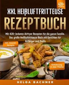 XXL Heißluftfritteuse Rezeptbuch (eBook, ePUB) - Bachner, Helga
