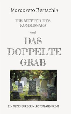 Die Mutter des Kommissars und das doppelte Grab (eBook, ePUB) - Bertschik, Margarete