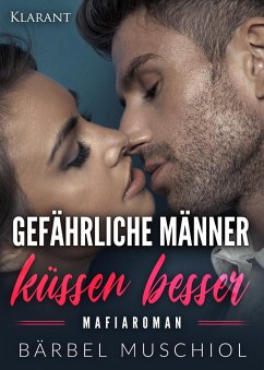 Cover Gefährliche Männer küssen besser. Mafiaroman (eBook, ePUB)