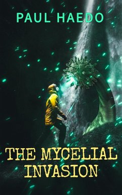 The Mycelial Invasion (Standalone Sci-Fi Novels) (eBook, ePUB) - Haedo, Paul