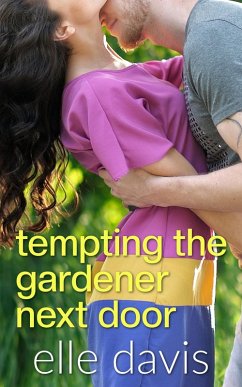 Tempting the Gardener Next Door (eBook, ePUB) - Davis, Elle