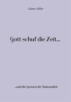 Gott schuf die Zeit... (eBook, ePUB) - Hiller, Günter