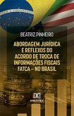 Abordagem jurídica e reflexos do Acordo de Troca de Informações Fiscais - FATCA - no Brasil (eBook, ePUB)