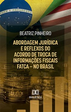Cover Abordagem jurídica e reflexos do Acordo de Troca de Informações Fiscais - FATCA - no Brasil (eBook, ePUB)