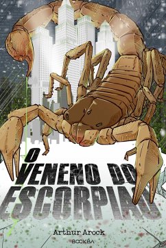 O Veneno do Escorpião (eBook, ePUB) - Arock, Arthur