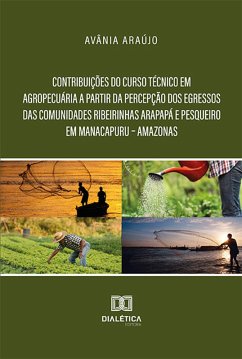 Cover Contribuições do curso Técnico em Agropecuária a partir da percepção dos egressos das comunidades ribeirinhas Arapapá e Pesqueiro em Manacapuru - Amazonas (eBook, ePUB)