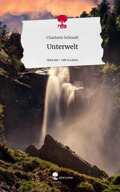 Unterwelt. Life is a Story - story.one - Schmidt, Charlotte