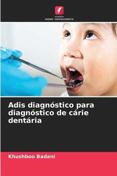 Adis diagnóstico para diagnóstico de cárie dentária - Badani, Khushboo