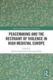 Peacemaking and the Restraint of Violence in High Medieval Europe (eBook, PDF)