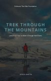 Trek Through The Mountains: Lessons On How To Make It Through Hard Times (eBook, ePUB)