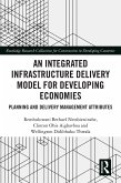 An Integrated Infrastructure Delivery Model for Developing Economies (eBook, PDF)