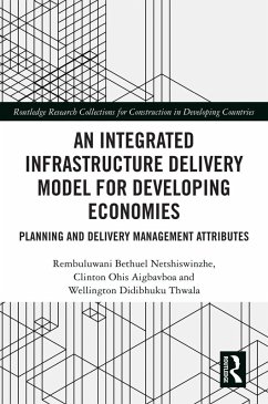 An Integrated Infrastructure Delivery Model for Developing Economies (eBook, PDF) - Netshiswinzhe, Rembuluwani; Aigbavboa, Clinton; Thwala, Wellington Didibhuku