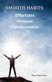 Smooth Habits: Effortless Personal Transformation (eBook, ePUB)