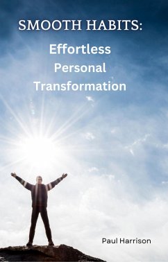 Smooth Habits: Effortless Personal Transformation (eBook, ePUB) - Harrison, Paul