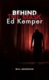 Behind the Mask: Ed Kemper (eBook, ePUB)