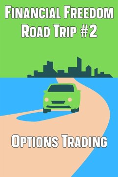 Financial Freedom Road Trip #2: Options Trading (eBook, ePUB) - King, Joshua