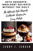 Keto Desserts: Indulgent Delights Without The Guilt (fitness, #6) (eBook, ePUB)