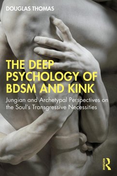 The Deep Psychology of BDSM and Kink (eBook, ePUB) - Thomas, Douglas