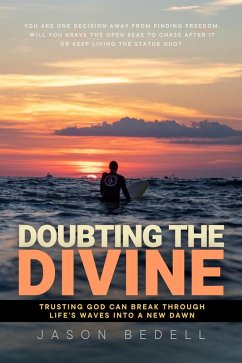 Doubting The Divine: Trusting God Can Break Through Life's Waves Into A New Dawn (eBook, ePUB) - Bedell, Jason