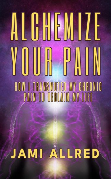 Alchemize Your Pain (eBook, ePUB)