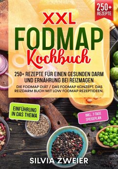 FODMAP Kochbuch - 250+ Rezepte für einen gesunden Darm und Ernährung bei Reizmagen (eBook, ePUB) - Zweier, Silvia