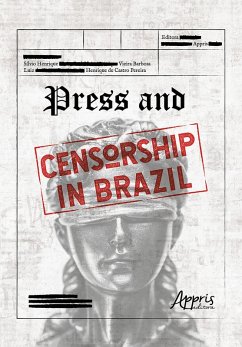 Press and Censorship in Brazil (eBook, ePUB) - Barbosa, Silvio Henrique Vieira; Pereira, Luiz Henrique de Castro