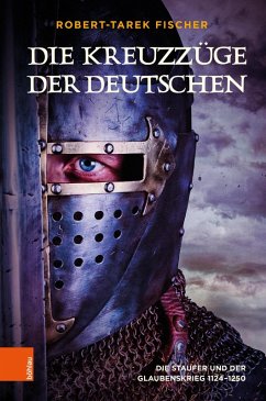 Die Kreuzzüge der Deutschen (eBook, ePUB) - Fischer, Robert-Tarek