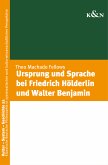 Ursprung und Sprache bei Friedrich Hölderlin und Walter Benjamin (eBook, PDF)
