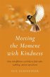 Meeting the Moment with Kindness... - Bild 1