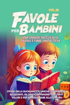Favole per Bambini Una grande raccolta di favole e fiabe fantastiche. (Vol.26) (eBook, ePUB) - Storie, Meravigliose