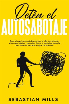 Detén el autosabotaje (eBook, ePUB) - Mills, Sebastian