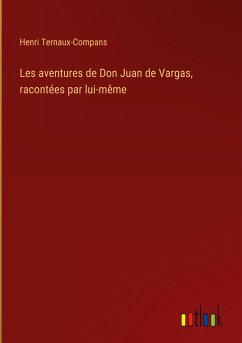 Les aventures de Don Juan de Vargas, racontées par lui-même - Ternaux-Compans, Henri
